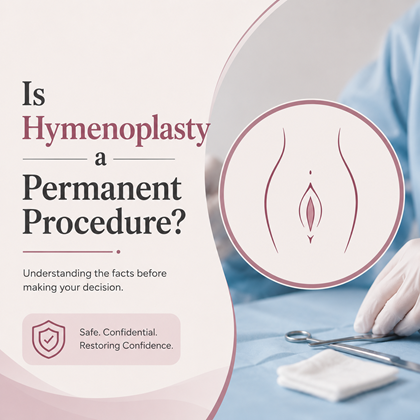 Is Hymenoplasty a Permanent Procedure